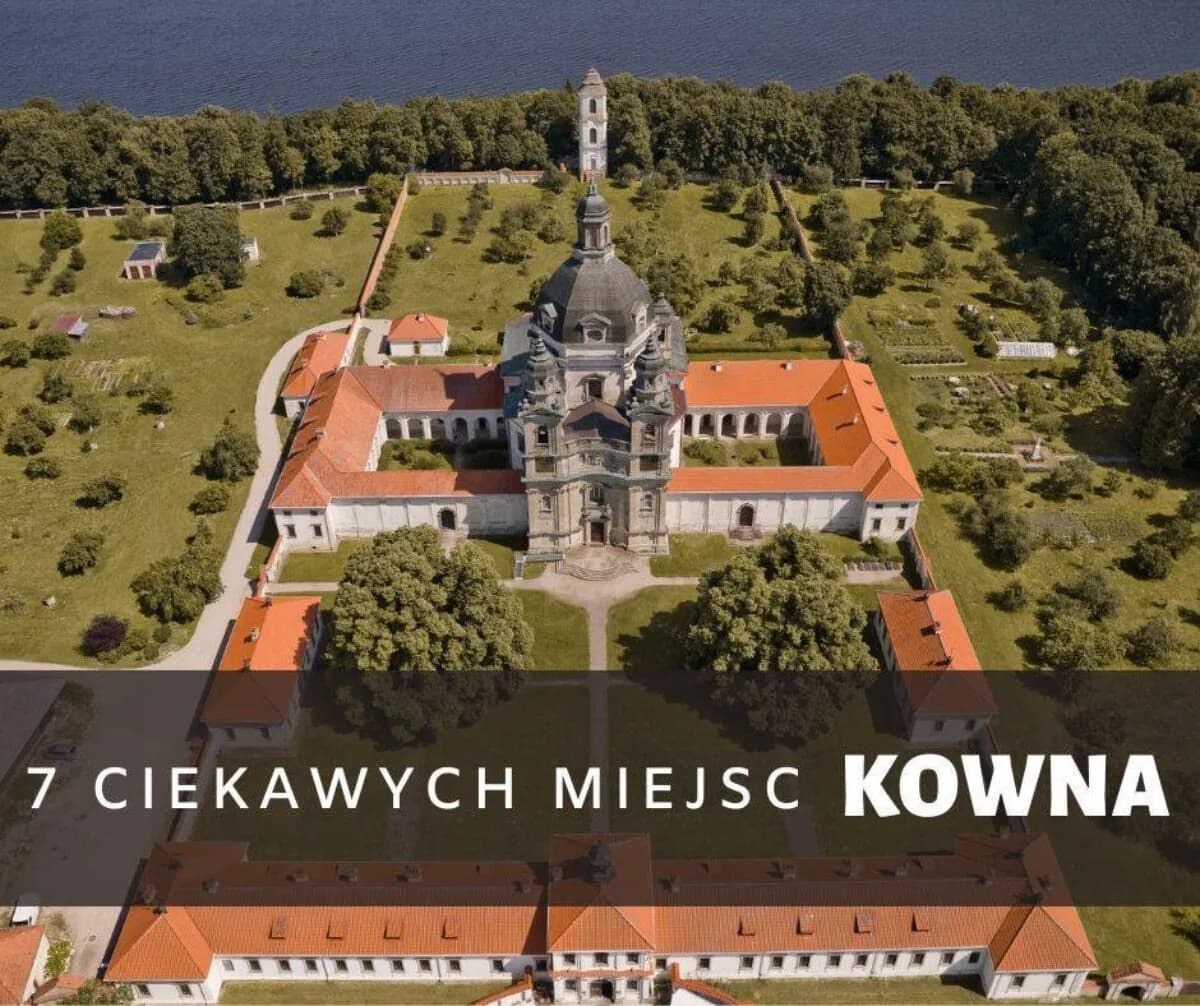 Kowno atrakcje turystyczne, które musisz zobaczyć podczas wizyty Kowno atrakcje turystyczne, które musisz zobaczyć podczas wizyty